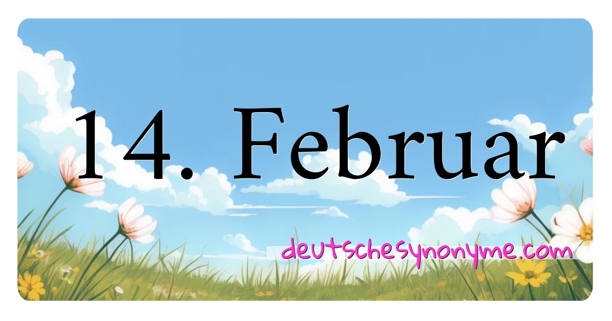 14. Februar Synonyme Kreuzworträtsel bedeuten Erklärung und Verwendung