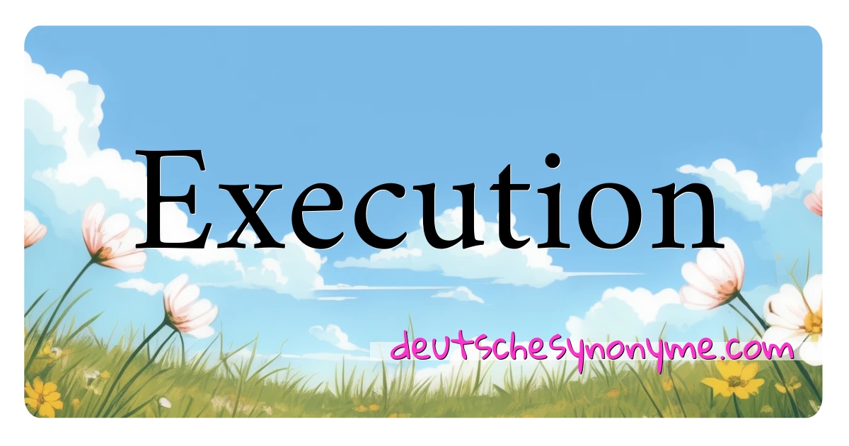 Execution Synonyme Kreuzworträtsel bedeuten Erklärung und Verwendung