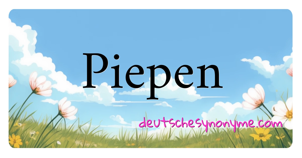 Piepen Synonyme Kreuzworträtsel bedeuten Erklärung und Verwendung