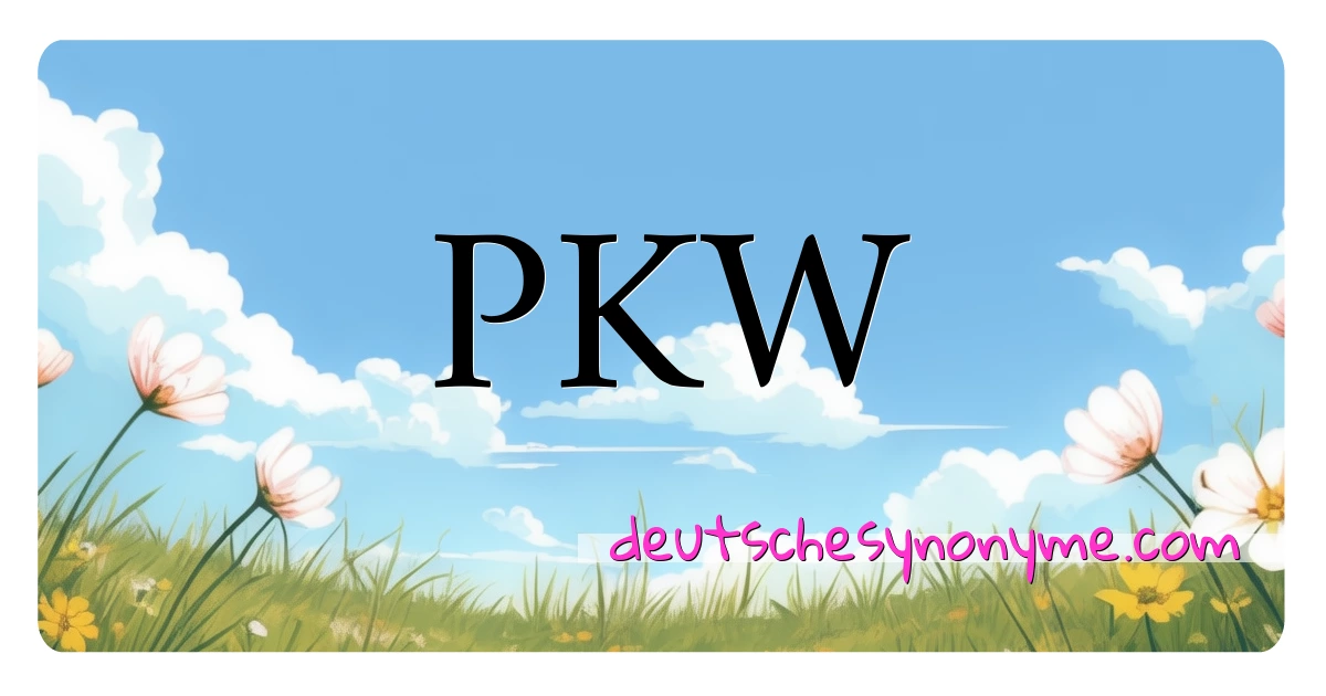 PKW Synonyme Kreuzworträtsel bedeuten Erklärung und Verwendung