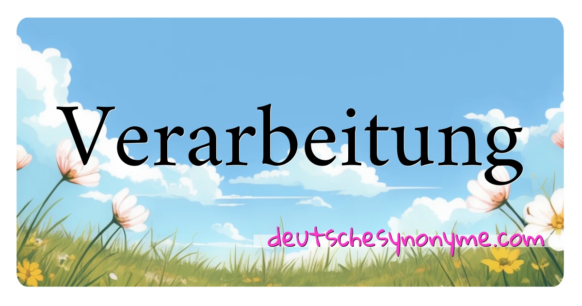 Verarbeitung Synonyme Kreuzworträtsel bedeuten Erklärung und Verwendung