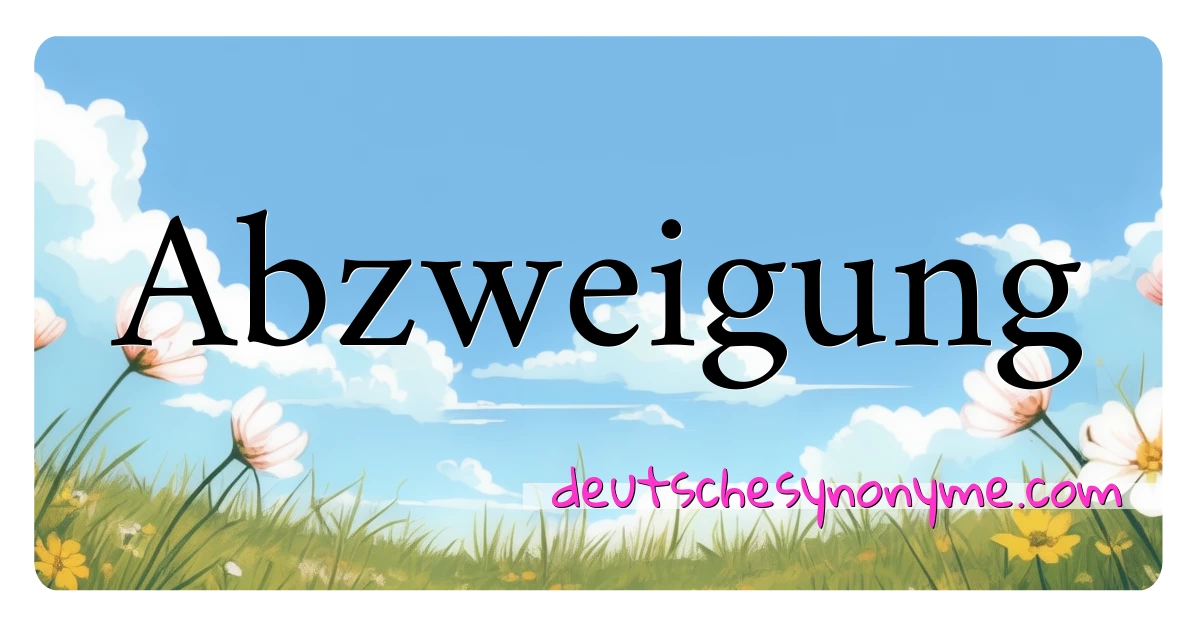 Abzweigung Synonyme Kreuzworträtsel bedeuten Erklärung und Verwendung