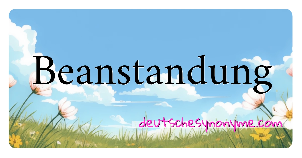 Beanstandung Synonyme Kreuzworträtsel bedeuten Erklärung und Verwendung