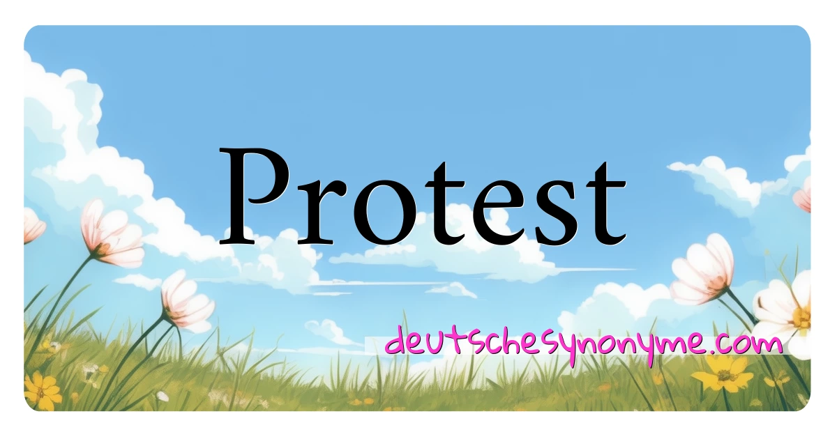 Protest Synonyme Kreuzworträtsel bedeuten Erklärung und Verwendung