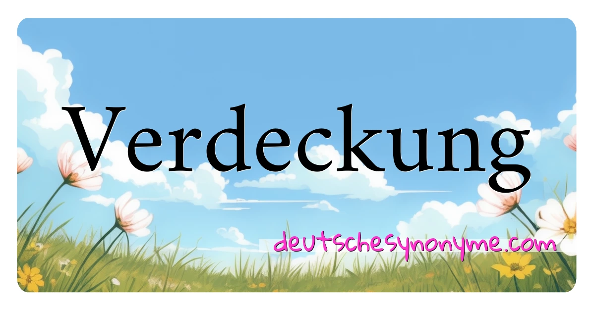 Verdeckung Synonyme Kreuzworträtsel bedeuten Erklärung und Verwendung