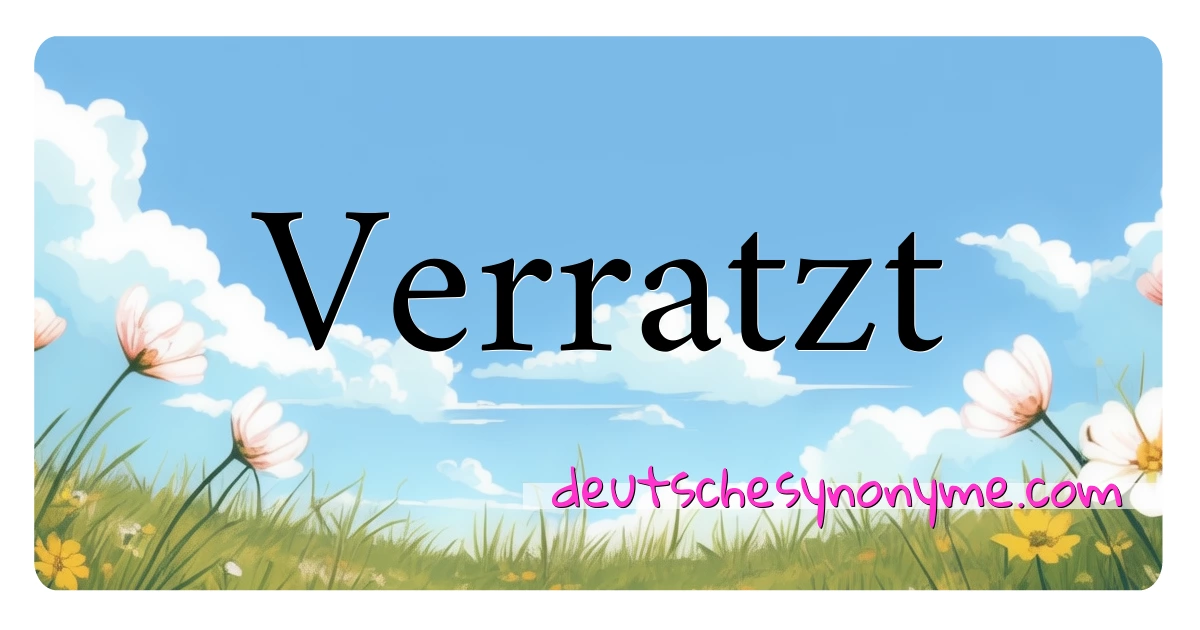 Verratzt Synonyme Kreuzworträtsel bedeuten Erklärung und Verwendung