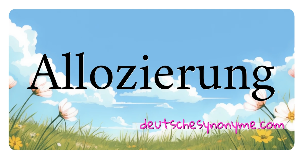 Allozierung Synonyme Kreuzworträtsel bedeuten Erklärung und Verwendung