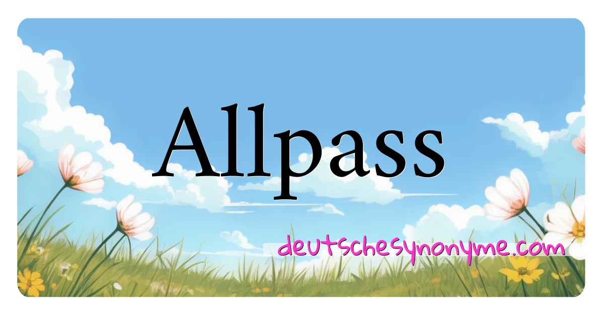 Allpass Synonyme Kreuzworträtsel bedeuten Erklärung und Verwendung