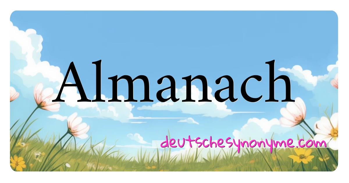 Almanach Synonyme Kreuzworträtsel bedeuten Erklärung und Verwendung