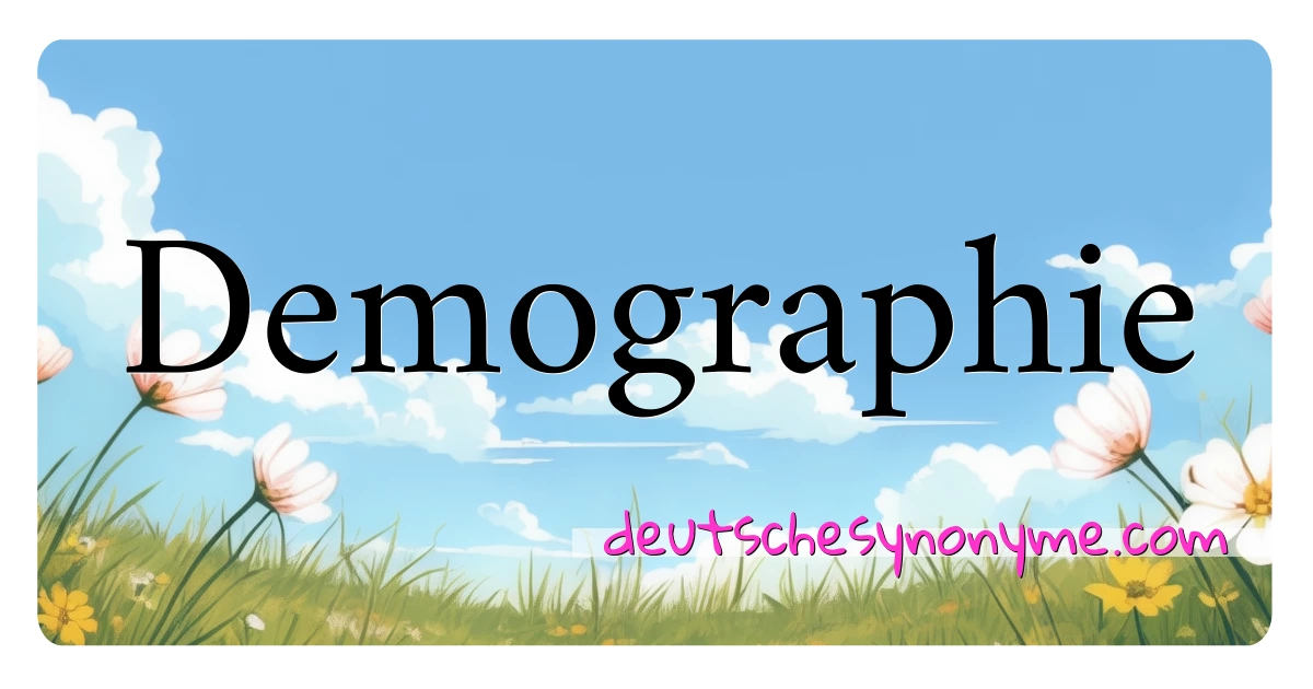 Demographie Synonyme Kreuzworträtsel bedeuten Erklärung und Verwendung