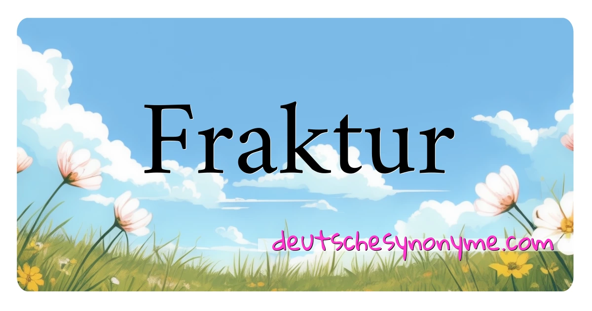 Fraktur Synonyme Kreuzworträtsel bedeuten Erklärung und Verwendung