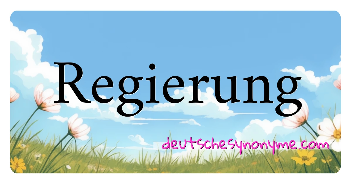 Regierung Synonyme Kreuzworträtsel bedeuten Erklärung und Verwendung