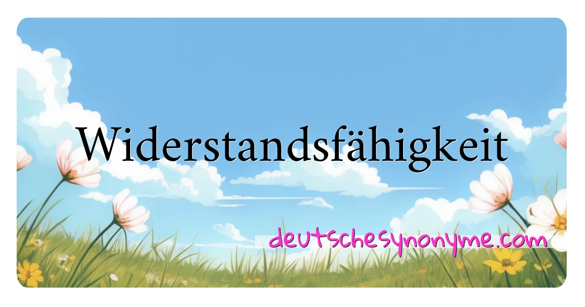 Widerstandsfähigkeit Synonyme Kreuzworträtsel bedeuten Erklärung und Verwendung