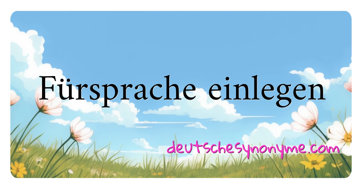 Fürsprache einlegen Synonyme Kreuzworträtsel bedeuten Erklärung und Verwendung