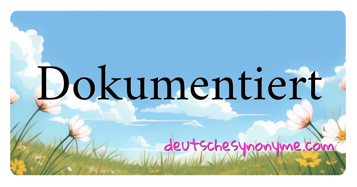 Dokumentiert Synonyme Kreuzworträtsel bedeuten Erklärung und Verwendung