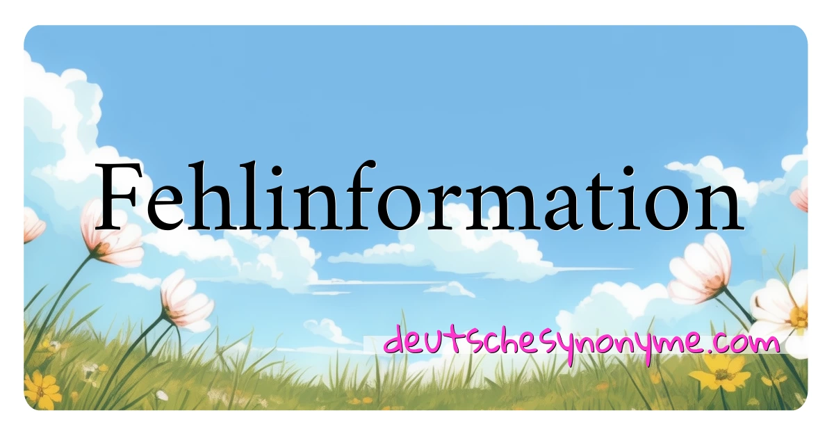 Fehlinformation Synonyme Kreuzworträtsel bedeuten Erklärung und Verwendung