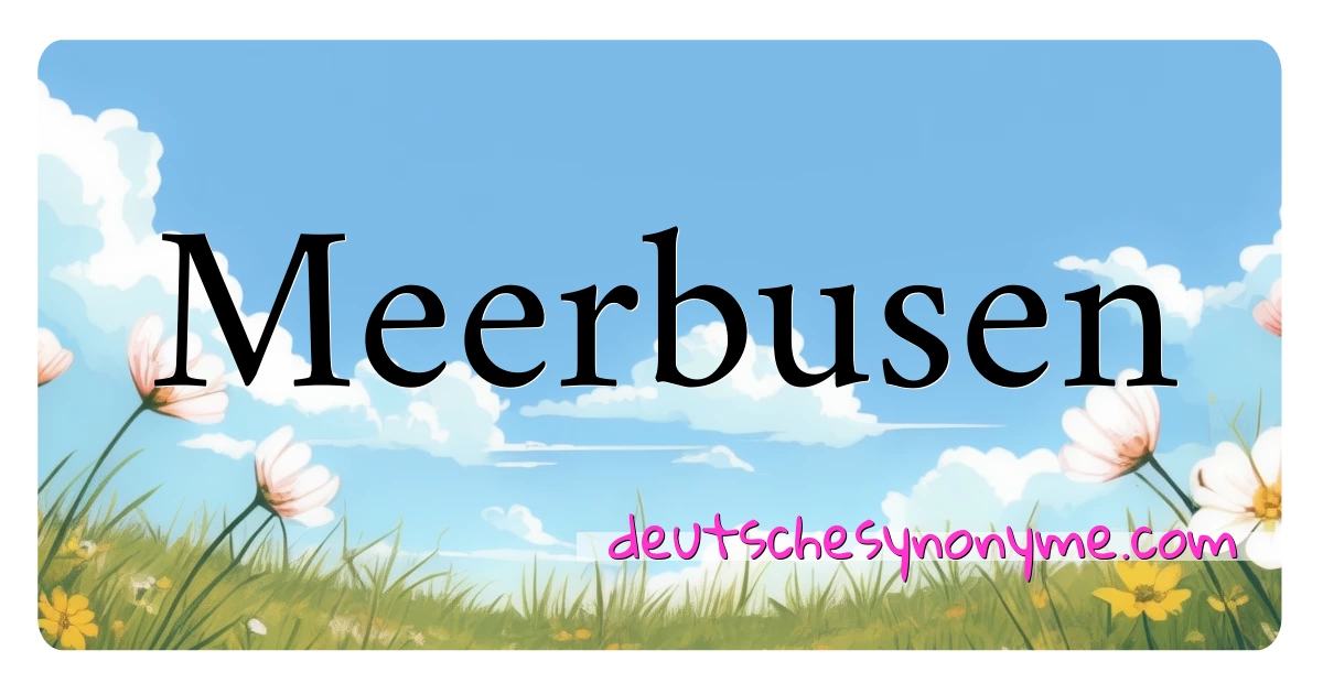 Meerbusen Synonyme Kreuzworträtsel bedeuten Erklärung und Verwendung