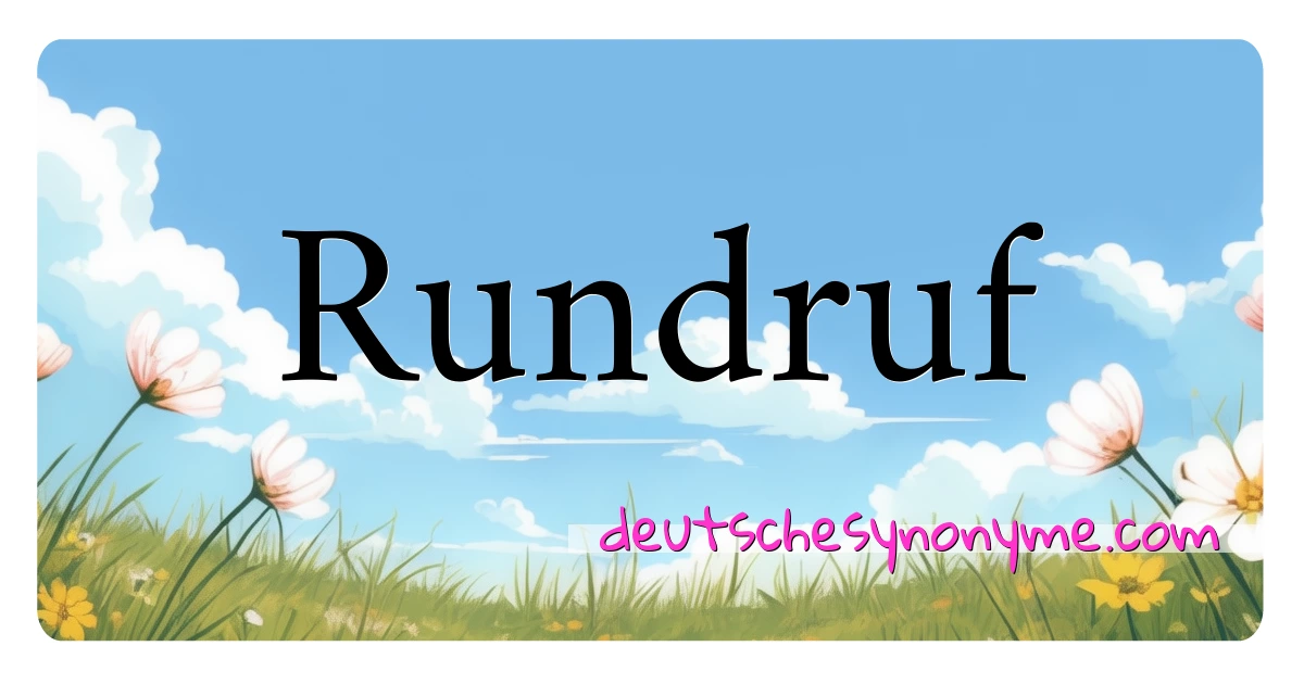 Rundruf Synonyme Kreuzworträtsel bedeuten Erklärung und Verwendung