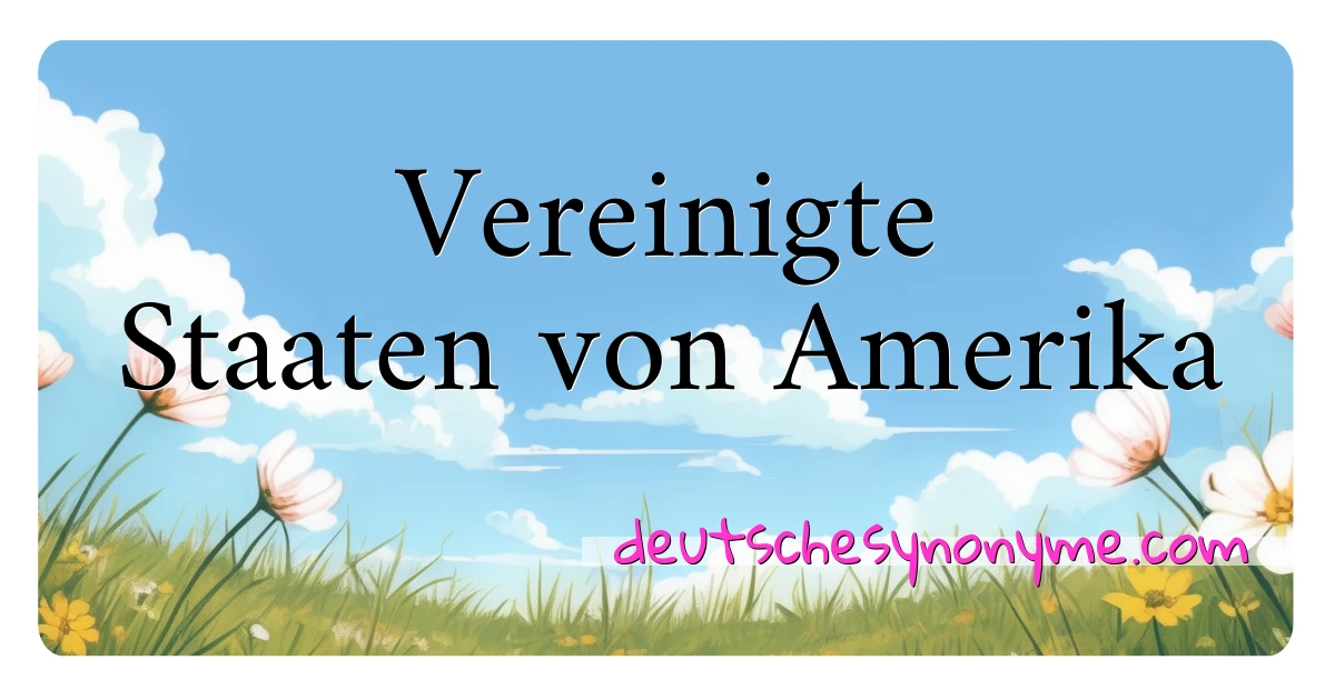 Vereinigte Staaten von Amerika Synonyme Kreuzworträtsel bedeuten Erklärung und Verwendung