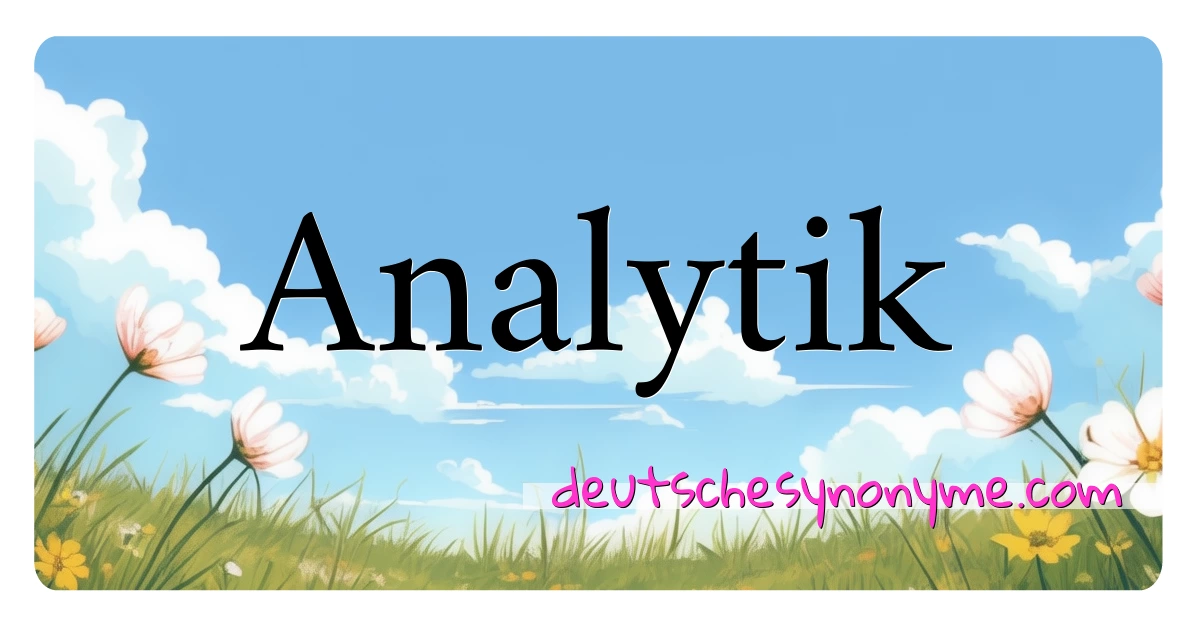 Analytik Synonyme Kreuzworträtsel bedeuten Erklärung und Verwendung