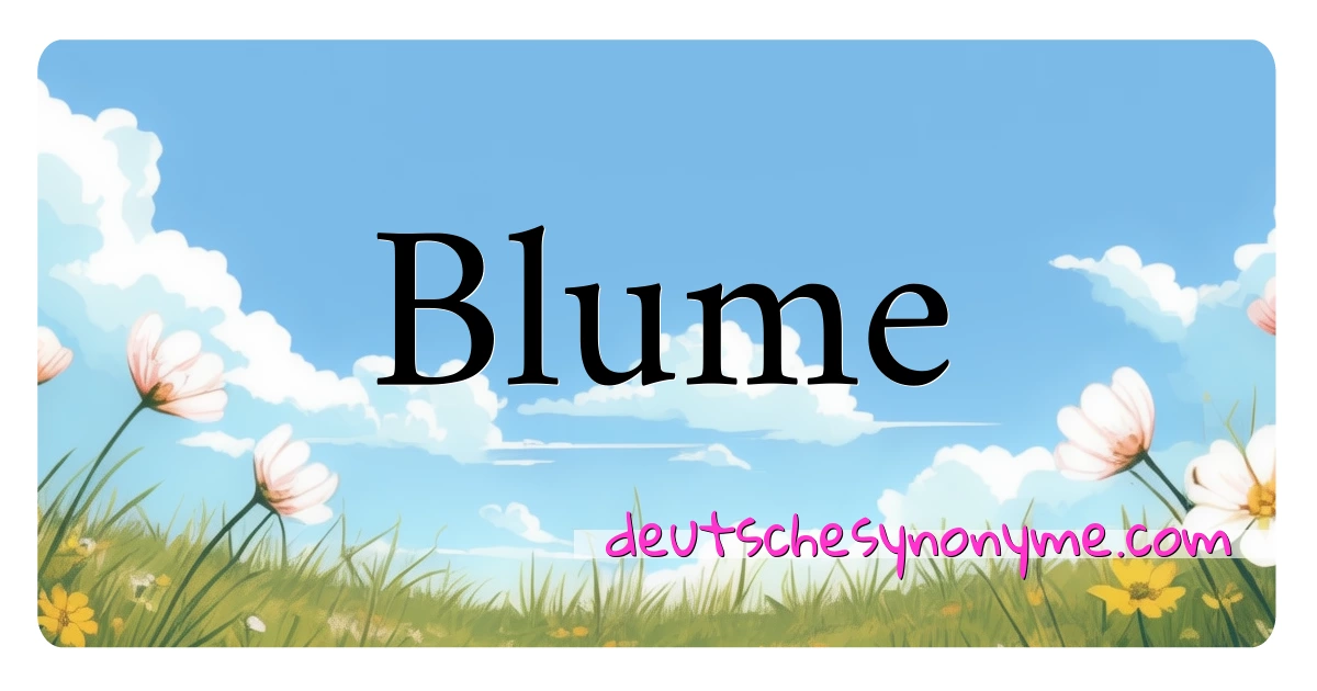 Blume Synonyme Kreuzworträtsel bedeuten Erklärung und Verwendung