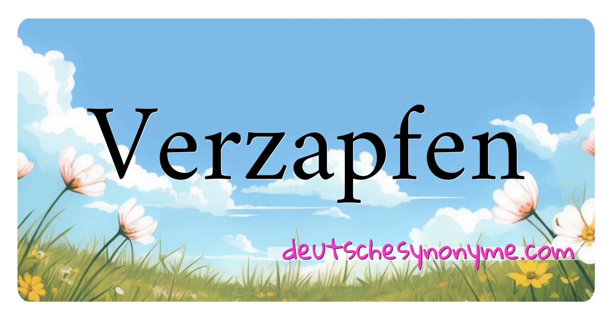 Verzapfen Synonyme Kreuzworträtsel bedeuten Erklärung und Verwendung