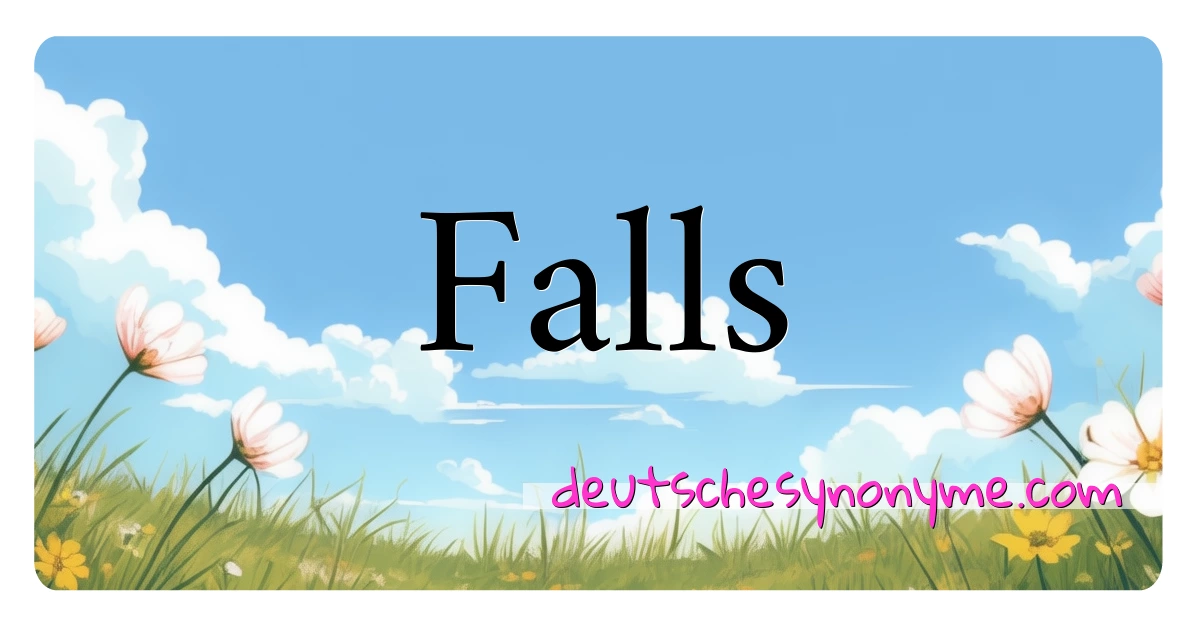 Falls Synonyme Kreuzworträtsel bedeuten Erklärung und Verwendung