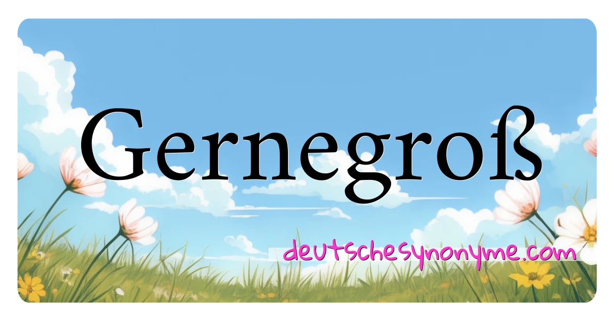 Gernegroß Synonyme Kreuzworträtsel bedeuten Erklärung und Verwendung