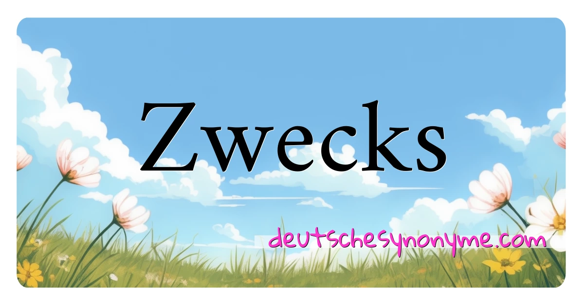 Zwecks Synonyme Kreuzworträtsel bedeuten Erklärung und Verwendung