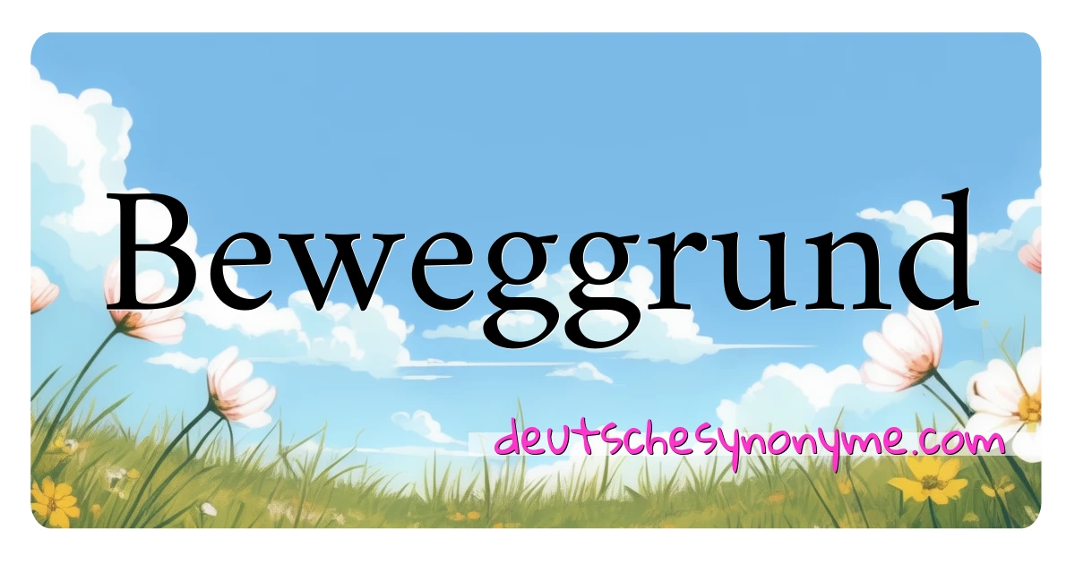 Beweggrund Synonyme Kreuzworträtsel bedeuten Erklärung und Verwendung