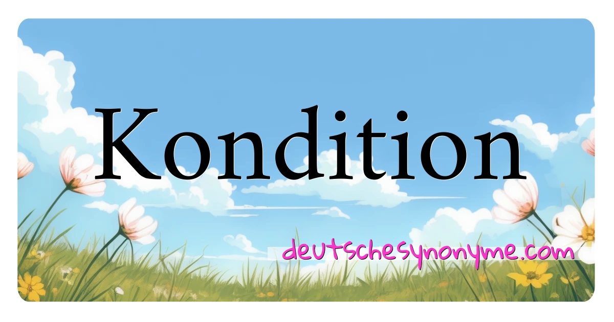 Kondition Synonyme Kreuzworträtsel bedeuten Erklärung und Verwendung