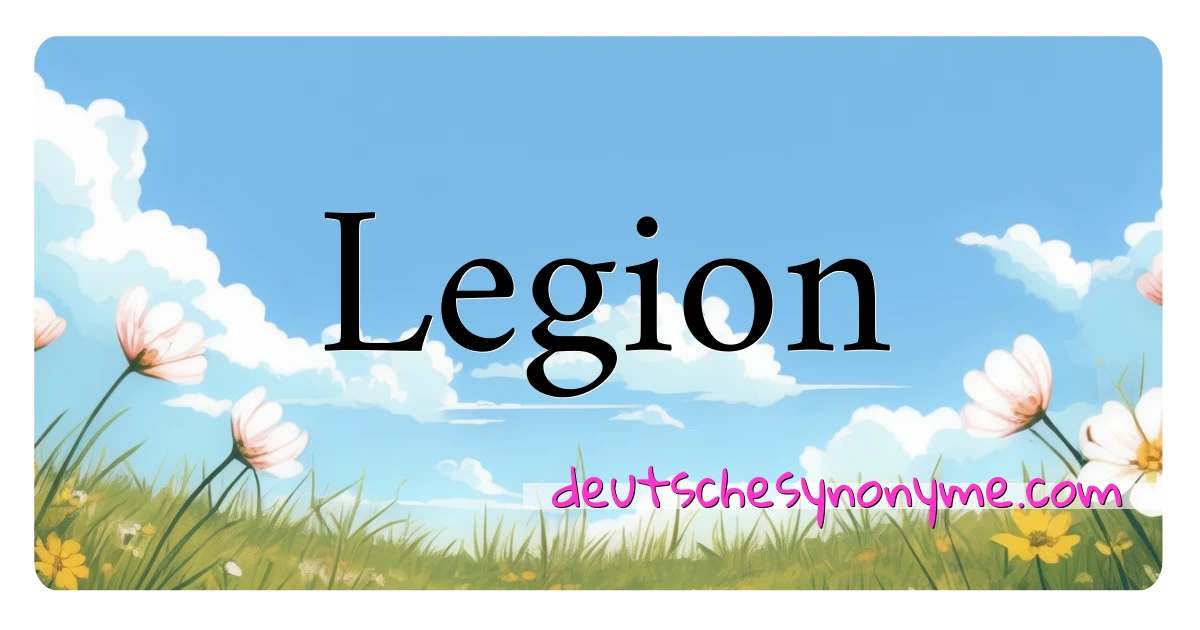 Legion Synonyme Kreuzworträtsel bedeuten Erklärung und Verwendung