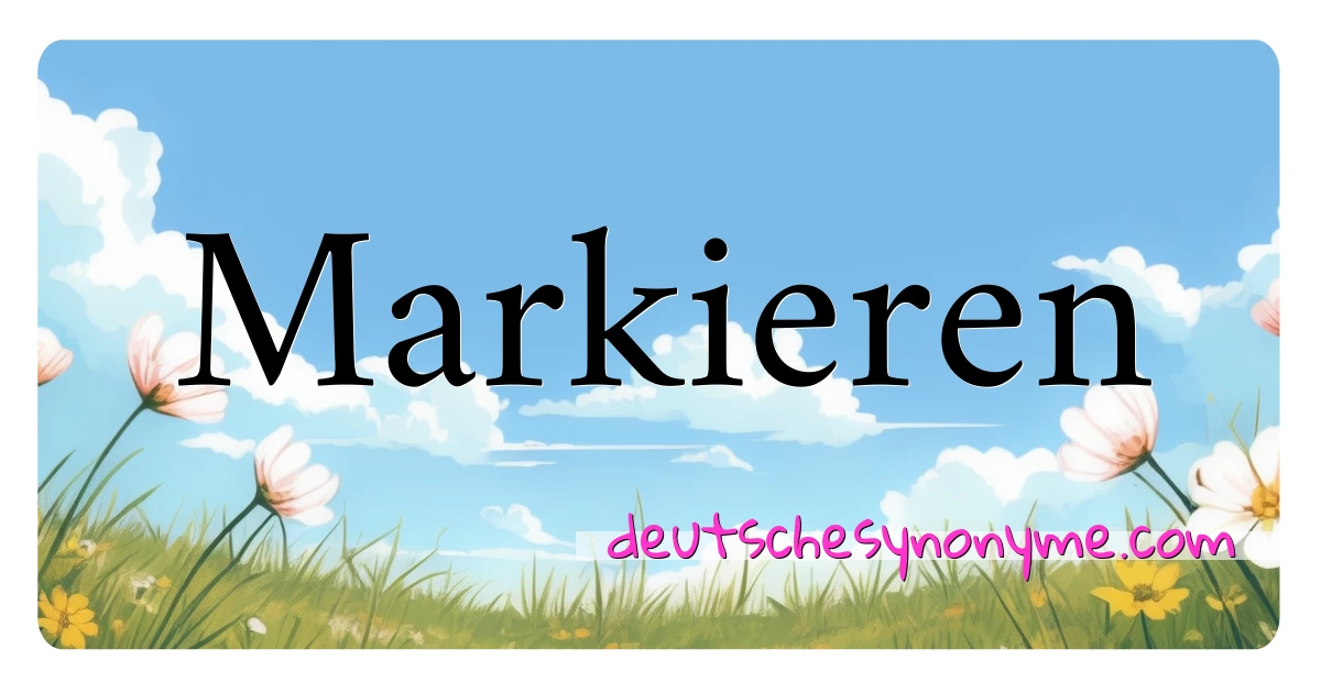 Markieren Synonyme Kreuzworträtsel bedeuten Erklärung und Verwendung