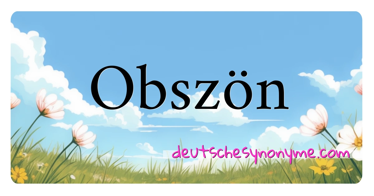 Obszön Synonyme Kreuzworträtsel bedeuten Erklärung und Verwendung