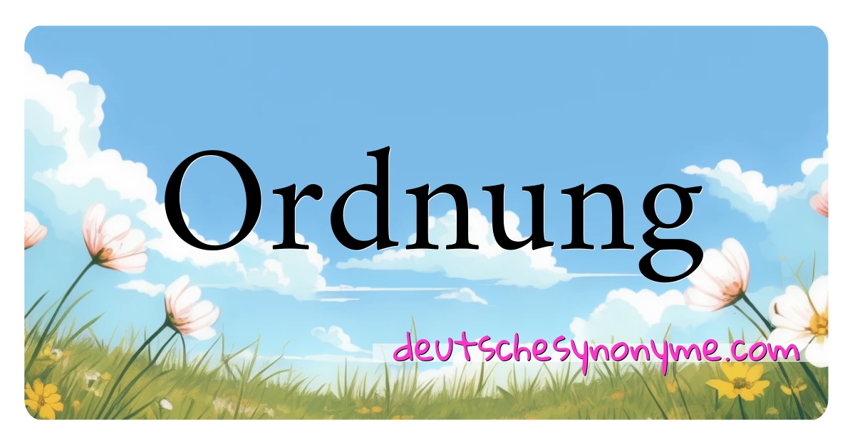 Ordnung Synonyme Kreuzworträtsel bedeuten Erklärung und Verwendung