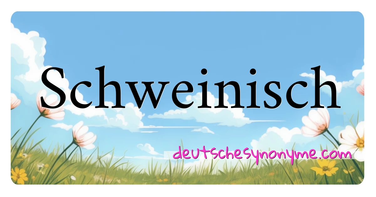 Schweinisch Synonyme Kreuzworträtsel bedeuten Erklärung und Verwendung