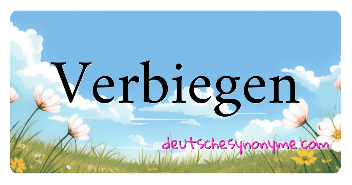 Verbiegen Synonyme Kreuzworträtsel bedeuten Erklärung und Verwendung