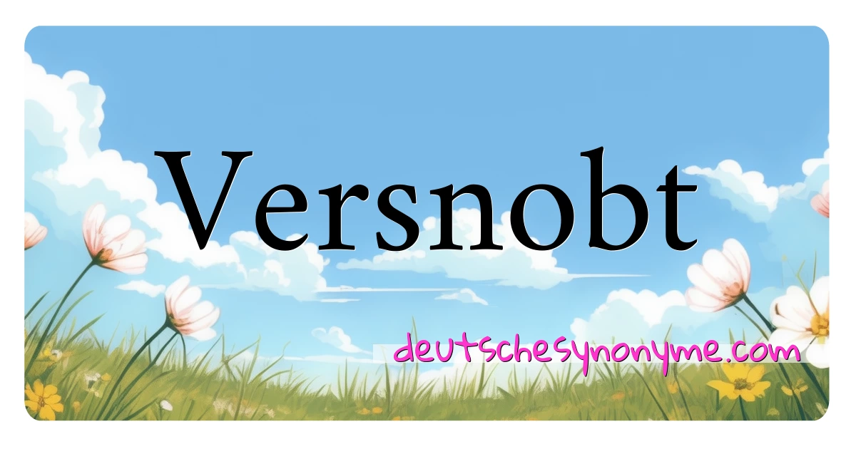 Versnobt Synonyme Kreuzworträtsel bedeuten Erklärung und Verwendung