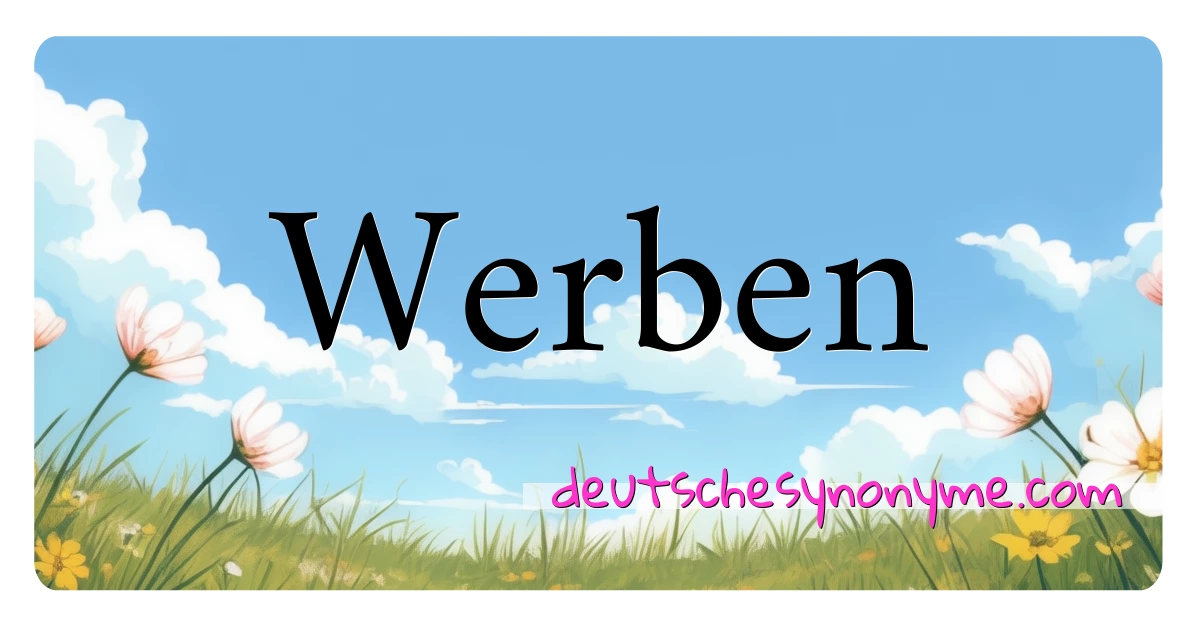 Werben Synonyme Kreuzworträtsel bedeuten Erklärung und Verwendung