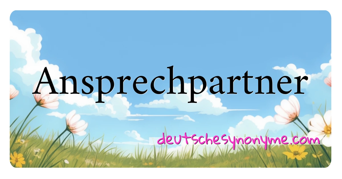 Ansprechpartner Synonyme Kreuzworträtsel bedeuten Erklärung und Verwendung