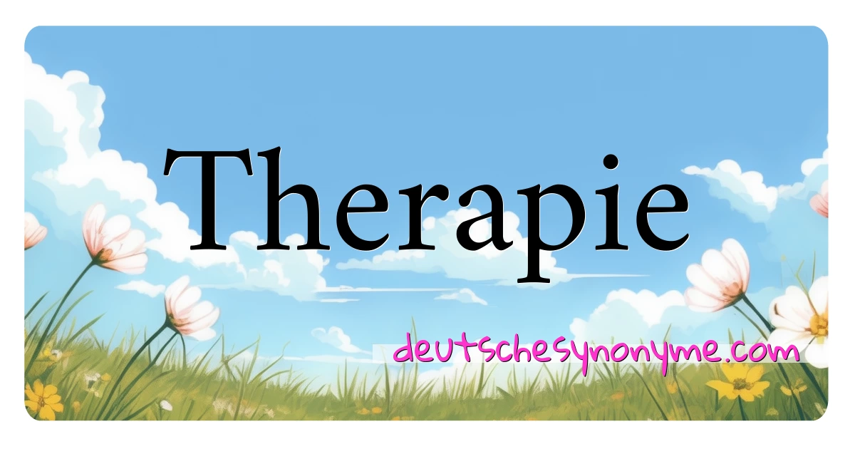 Therapie Synonyme Kreuzworträtsel bedeuten Erklärung und Verwendung