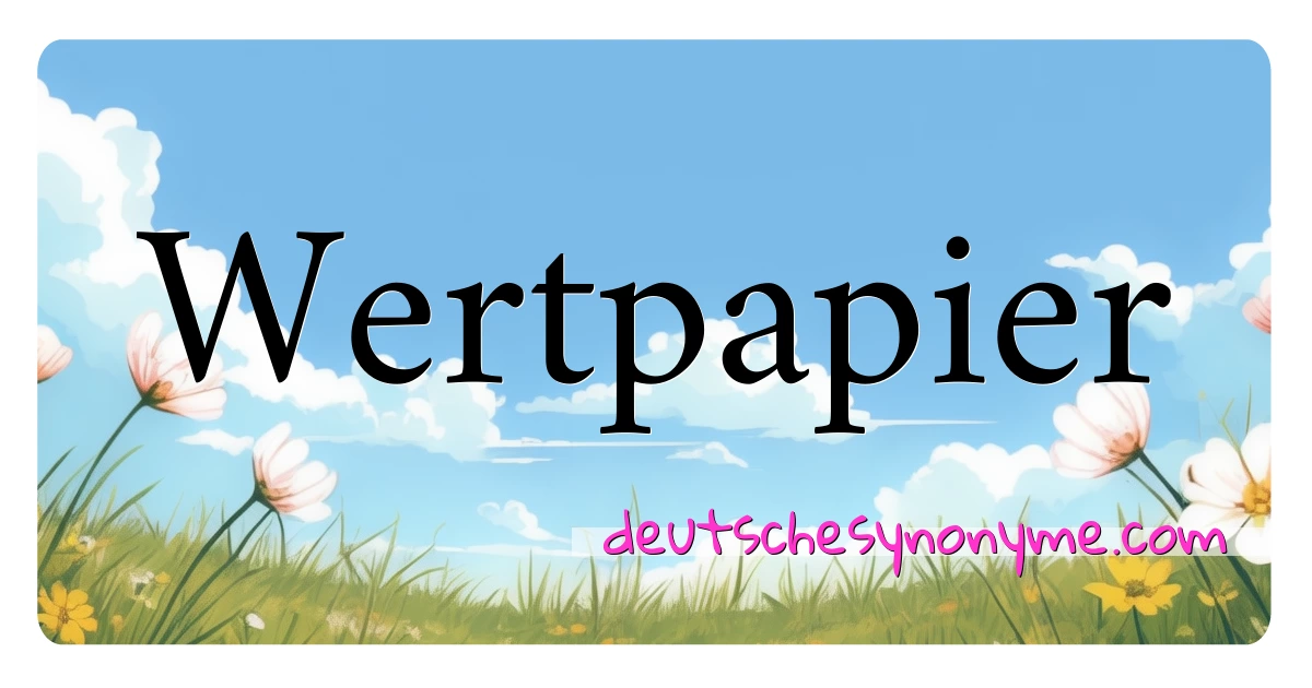 Wertpapier Synonyme Kreuzworträtsel bedeuten Erklärung und Verwendung