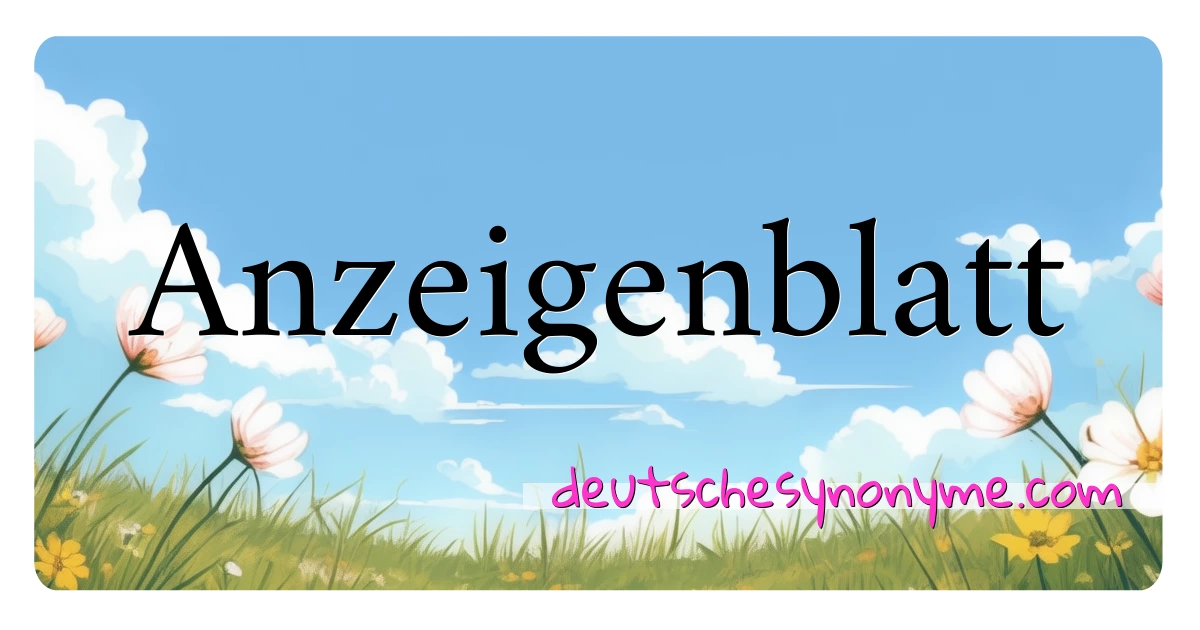 Anzeigenblatt Synonyme Kreuzworträtsel bedeuten Erklärung und Verwendung