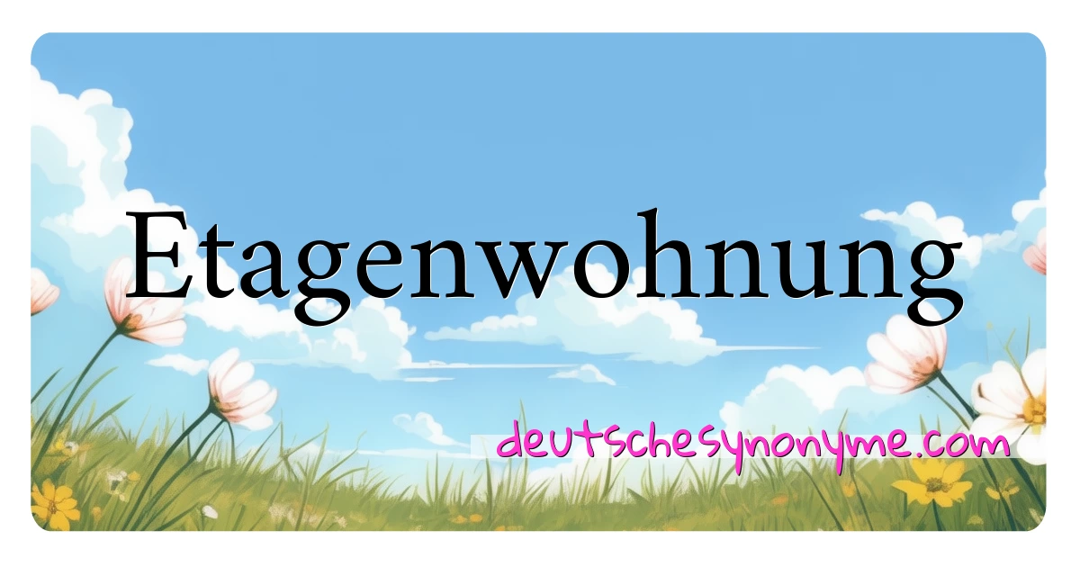 Etagenwohnung Synonyme Kreuzworträtsel bedeuten Erklärung und Verwendung