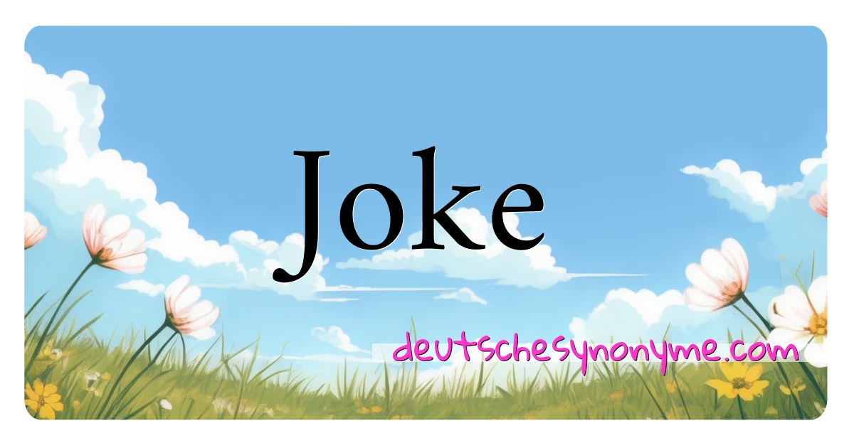 Joke Synonyme Kreuzworträtsel bedeuten Erklärung und Verwendung