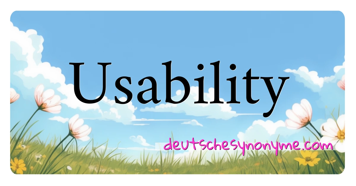 Usability Synonyme Kreuzworträtsel bedeuten Erklärung und Verwendung