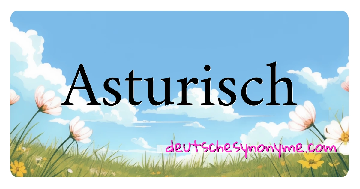 Asturisch Synonyme Kreuzworträtsel bedeuten Erklärung und Verwendung