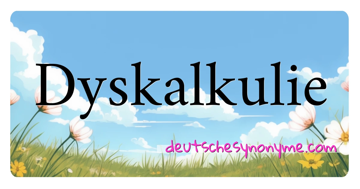 Dyskalkulie Synonyme Kreuzworträtsel bedeuten Erklärung und Verwendung