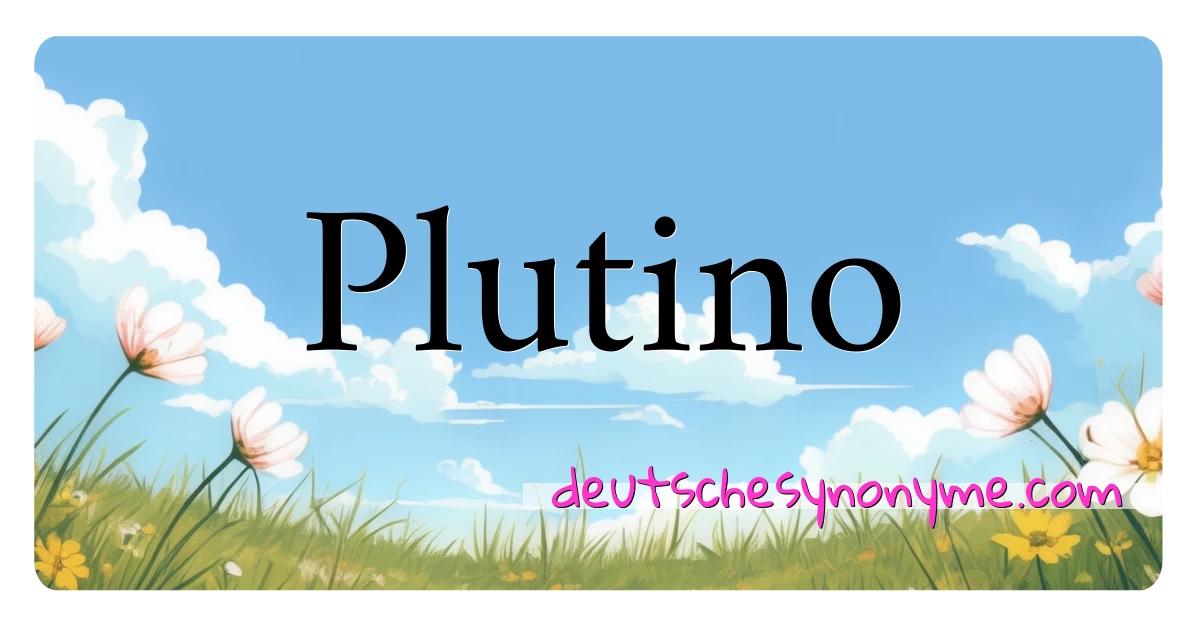 Plutino Synonyme Kreuzworträtsel bedeuten Erklärung und Verwendung