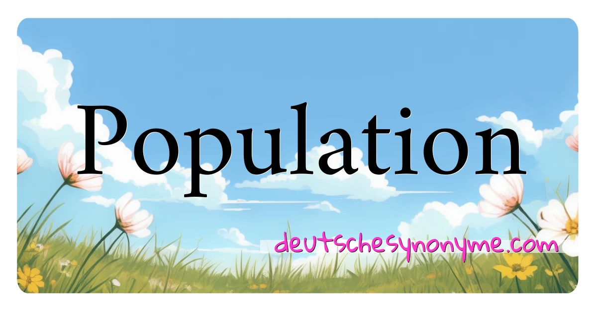 Population Synonyme Kreuzworträtsel bedeuten Erklärung und Verwendung